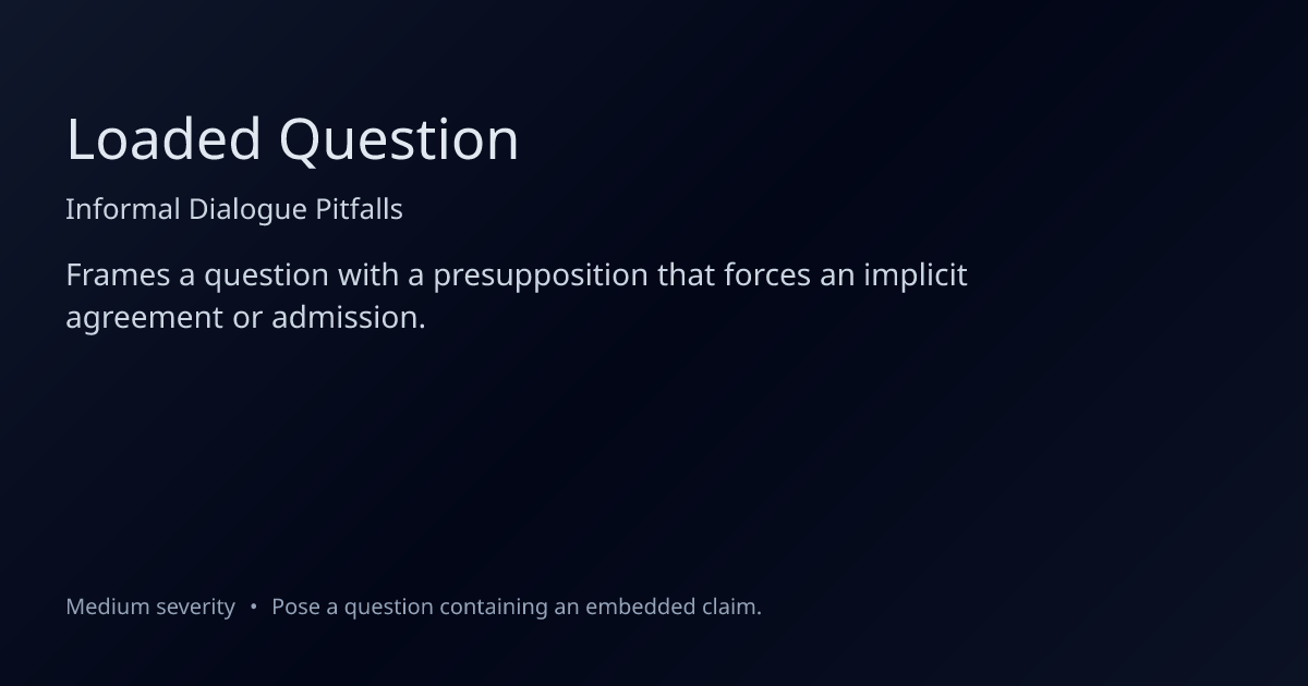 Loaded Question Fallacy: Definition, Examples & How to Fix It